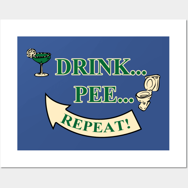 Drink Pee Repeat Funny Drinking T-Shirt Wall Art by Bersama Star